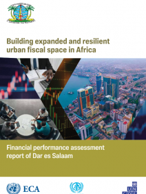 Building expanded and resilient urban fiscal space in Africa: Financial performance assessment report of Dar es Salaam